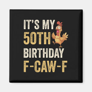 50th Birthday Funny F-caw-f Chicken Rooster Crow F Magnet