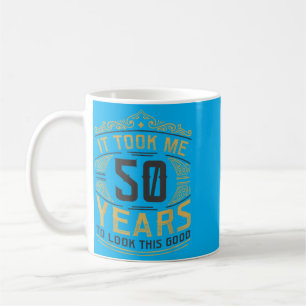 50th Birthday Funny Quote For 50th Birthday Coffee Mug