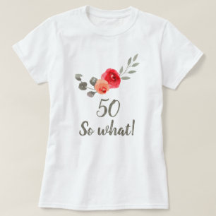 50th Birthday Funny Saying Watercolor Floral Woman T-Shirt