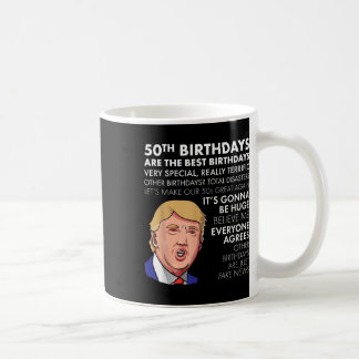 50th Birthday Gift Funny Trump Quote Shirt For Men Coffee Mug