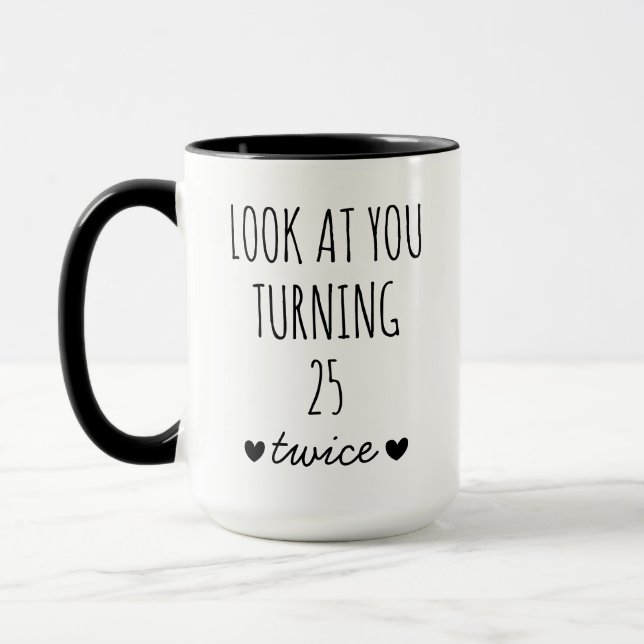 50th Birthday Gift, Look at You Turning 25 Twice Mug (Left)