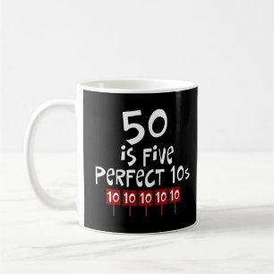 50th birthday gifts, 50 is 5 perfect 10s! coffee mug