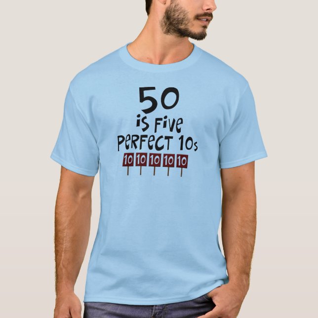 50th birthday gifts, 50 is 5 perfect 10s! T-Shirt (Front)