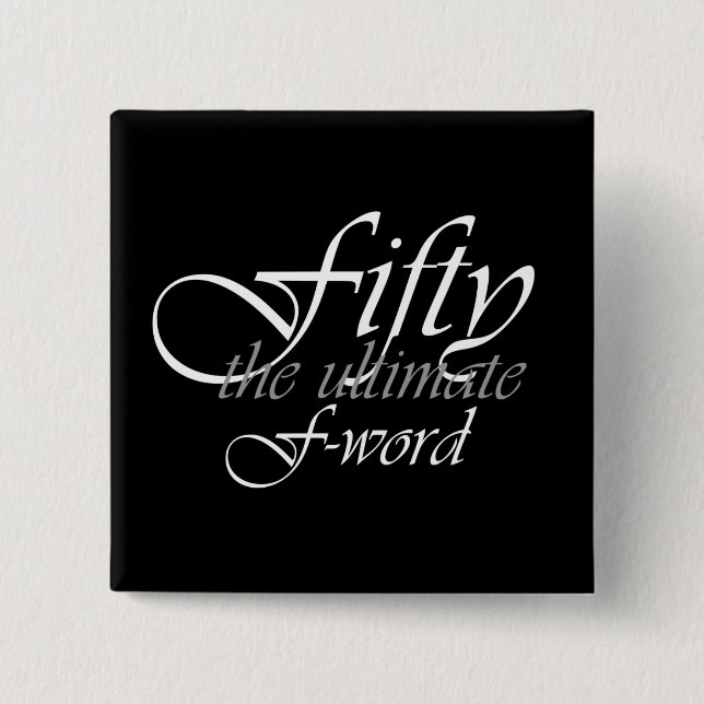 50th birthday gifts - Fifty, the ultimate F-Word! 15 Cm Square Badge (Front)