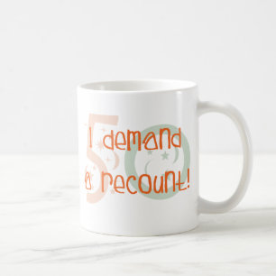 50th birthday gifts, I demand a recount! Coffee Mug