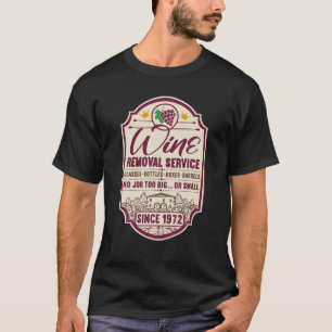 50Th Birthday I Wine Removal Service I Label Wine T-Shirt