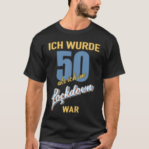 50th Birthday Ich wurde 50 als ich im Lockdown Wa T-Shirt