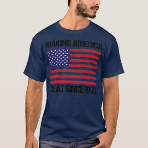 50th Birthday Making America Great Since 1972  T-Shirt