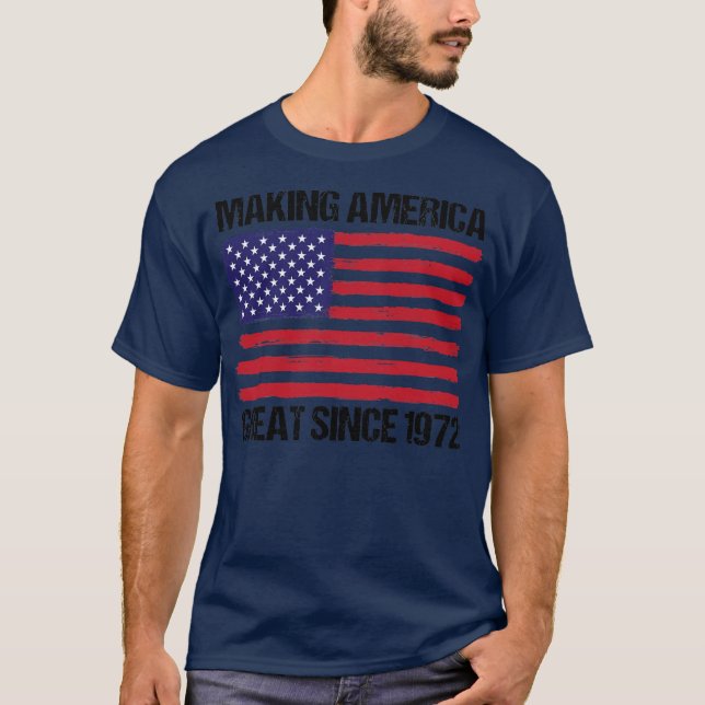 50th Birthday Making America Great Since 1972  T-Shirt (Front)
