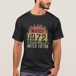 50Th Birthday Mens March 1972 50 Years Of Being Aw T-Shirt