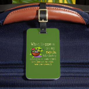 50th Birthday Party Gifts. What happens on my 50th Luggage Tag