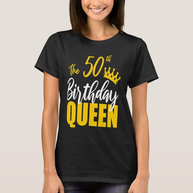 50th Birthday Queen Happy Birthday Party Bday Fami T-Shirt (Front)