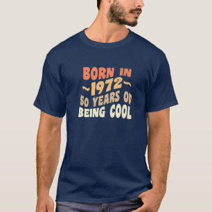 50Th Birthday Retro Born In 1972 50 Years Of Being T-Shirt