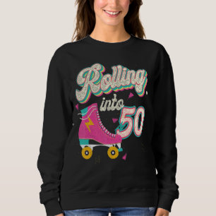 50th Birthday Roller Skates Rolling Into 50 Years  Sweatshirt