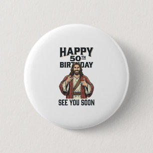 50th Birthday See You Soon Religious Humour Design 6 Cm Round Badge