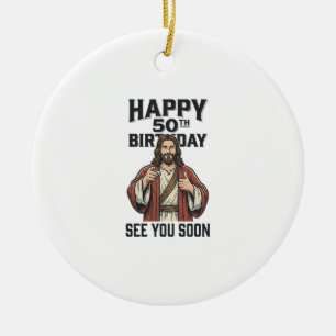 50th Birthday See You Soon Religious Humour Design Ceramic Ornament