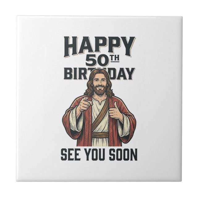 50th Birthday See You Soon Religious Humour Design Ceramic Tile (Front)