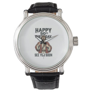 50th Birthday See You Soon Religious Humour Design Watch