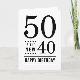 50th Birthday White and Black 50 is the new 40 Card