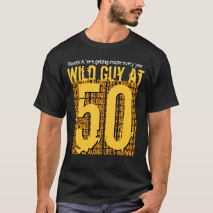 50th Birthday Wild Guy Speeding Along S10CA T-Shirt
