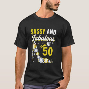 50th Birthday Woman Girl Sassy And Fabulous At 50 T-Shirt