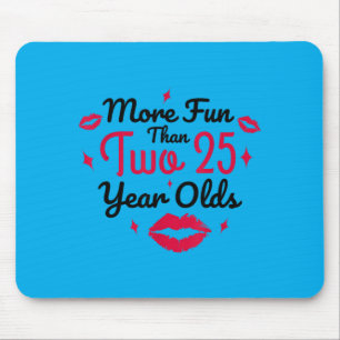 50th Birthday Women Quote More Fun Than Two 25 Mouse Pad