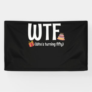 50th Birthday WTF Who's Turning Fifty Banner