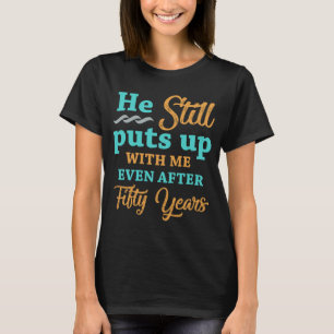 50th Wedding Anniversary Humour For Women T-Shirt