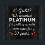 50th Wedding Anniversary I - Gold Funny Couple Cutting Board<br><div class="desc">Fun design, perfect for anyone who's been married for 50 years and to a wedding vow renewal ceremony. It makes a great matching outfit for couples! 'Gold? We deserve Platinum for putting up with each other for 50 Years' quote for a couple who got married 50 years ago or a...</div>