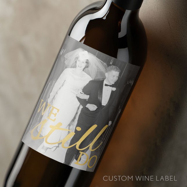 50th Wedding Anniversary Photo - We Still Do Wine Label (Custom Wedding Anniversary Wine Label)