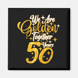 50Th wedding anniversary we golden together 50 yea Magnet