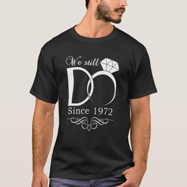 50th Wedding Anniversary We Still Do 50 Year Since T-Shirt (Front)