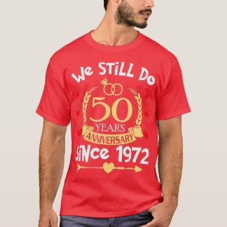 50th Wedding Anniversary We Still Do 50 Year Since T-Shirt
