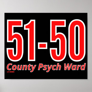 "51-50" funny county psych ward inmate   poster