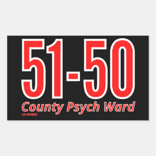 "51-50" funny county psych ward inmate rectangular sticker