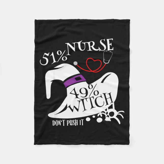 51% Nurse 49% Witch Dont Push It Funny Y Nurse Hal Fleece Blanket (Front)