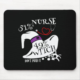 51% Nurse 49% Witch Dont Push It Funny Y Nurse Hal Mouse Pad