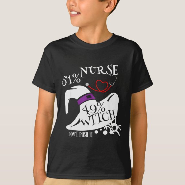 51% Nurse 49% Witch Dont Push It Funny Y Nurse Hal T-Shirt (Front)