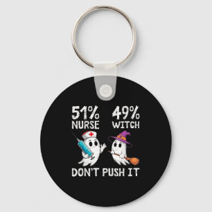 51% nurse 49% witch don't push it  key ring