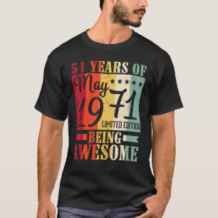 51 Years Of Being Awesome Born In May 1971 Happy M T-Shirt