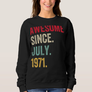 51 Years Old  Awesome Since July 1971 51th Birthda Sweatshirt