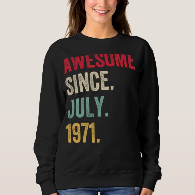 51 Years Old  Awesome Since July 1971 51th Birthda Sweatshirt (Front)