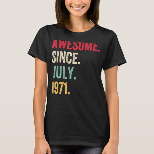 51 Years Old  Awesome Since July 1971 51th Birthda T-Shirt (Front)