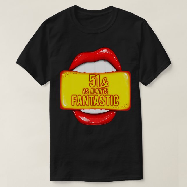 51st Birthday 51 As Always Fantastic Red Lips Bday T-Shirt (Design Front)