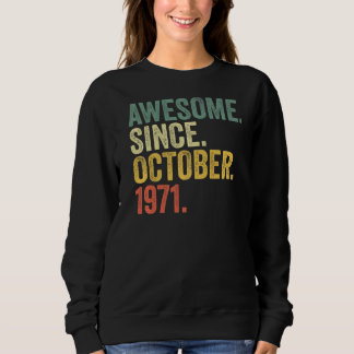51st Birthday Awesome Since October 1971 51 Year O Sweatshirt