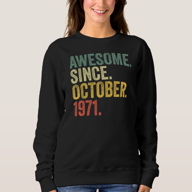51st Birthday Awesome Since October 1971 51 Year O Sweatshirt (Front)