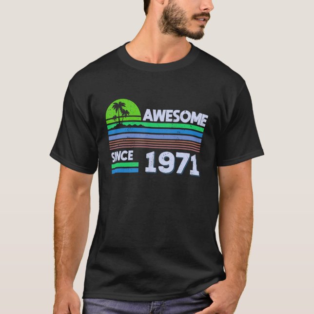 51st Birthday Men Women Awesome Since 1971 3 T-Shirt (Front)