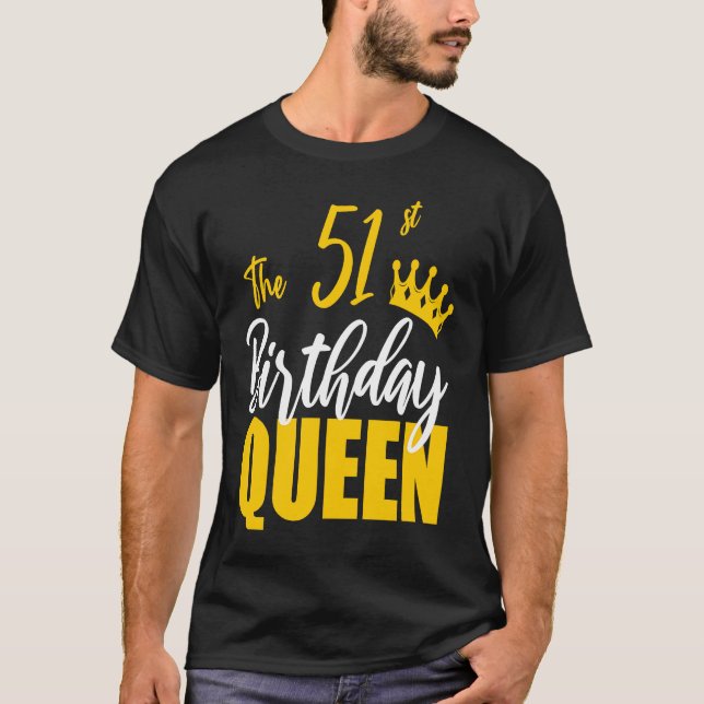51st Birthday Queen Happy Birthday Party Bday Fami T-Shirt (Front)