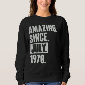 52 Year Old 52nd Birthday Amazing Since July 197 Sweatshirt