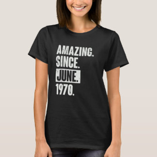52 Year Old 52nd Birthday   Amazing Since June 197 T-Shirt